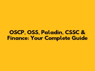 OSCP, OSS, Paladin, CSSC & Finance: Your Complete Guide