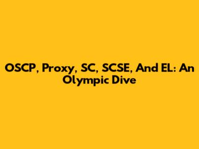 OSCP, Proxy, SC, SCSE, And EL: An Olympic Dive