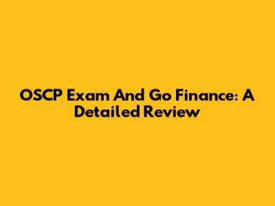 OSCP Exam And Go Finance: A Detailed Review