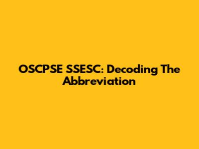 OSCPSE SSESC: Decoding The Abbreviation