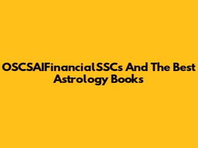OSCSAIFinancialSSCs And The Best Astrology Books