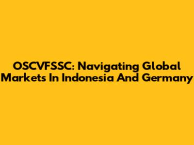 OSCVFSSC: Navigating Global Markets In Indonesia And Germany