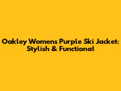Oakley Women's Purple Ski Jacket: Stylish & Functional