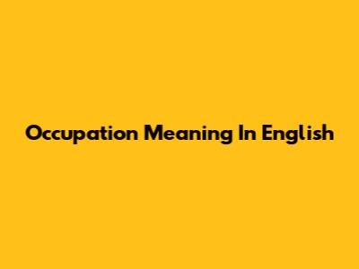Occupation Meaning In English
