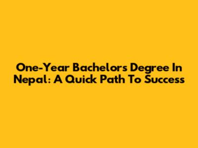 One-Year Bachelor's Degree In Nepal: A Quick Path To Success