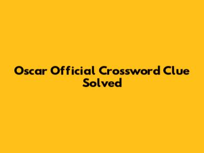 Oscar Official Crossword Clue Solved