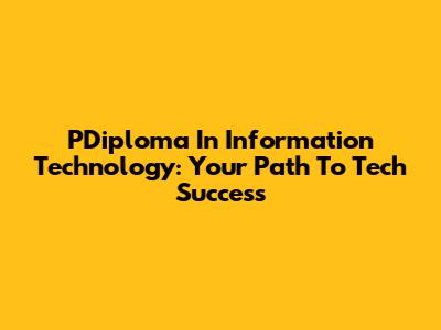 PDiploma In Information Technology: Your Path To Tech Success