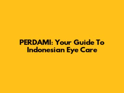 PERDAMI: Your Guide To Indonesian Eye Care