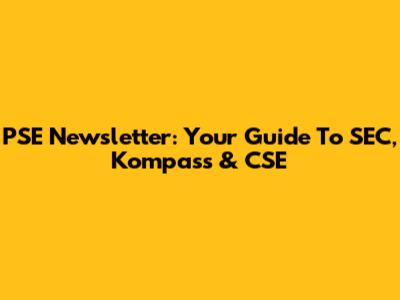 PSE Newsletter: Your Guide To SEC, Kompass & CSE