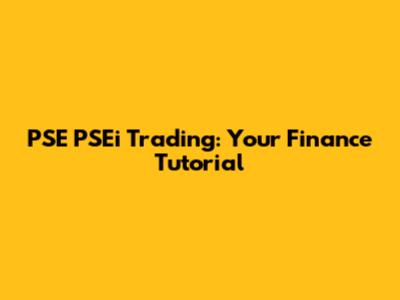 PSE PSEi Trading: Your Finance Tutorial