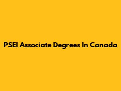 PSEI Associate Degrees In Canada