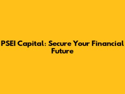 PSEI Capital: Secure Your Financial Future