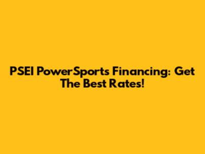 PSEI PowerSports Financing: Get The Best Rates!