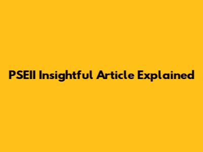 PSEII Insightful Article Explained