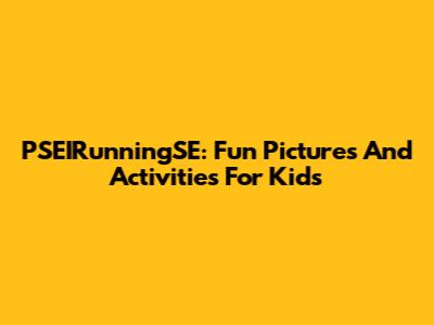 PSEIRunningSE: Fun Pictures And Activities For Kids