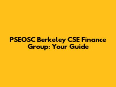 PSEOSC Berkeley CSE Finance Group: Your Guide