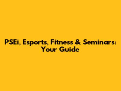PSEi, Esports, Fitness & Seminars: Your Guide