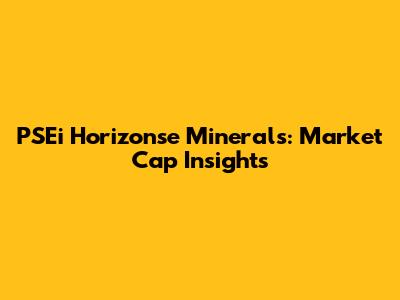 PSEi Horizonse Minerals: Market Cap Insights