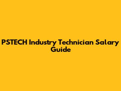 PSTECH Industry Technician Salary Guide