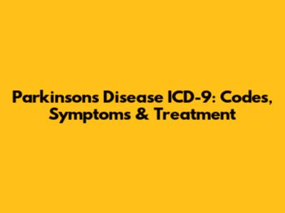 Parkinson's Disease ICD-9: Codes, Symptoms & Treatment