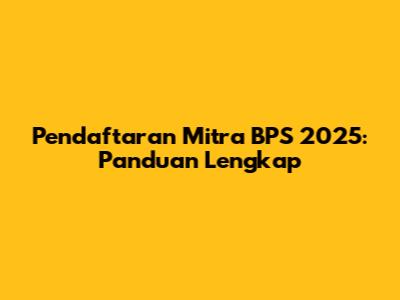 Pendaftaran Mitra BPS 2025: Panduan Lengkap