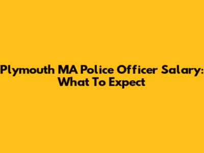 Plymouth MA Police Officer Salary: What To Expect