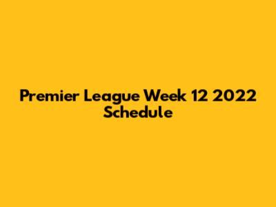 Premier League Week 12 2022 Schedule