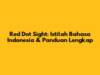 Red Dot Sight: Istilah Bahasa Indonesia & Panduan Lengkap