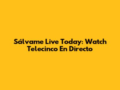 Sálvame Live Today: Watch Telecinco En Directo