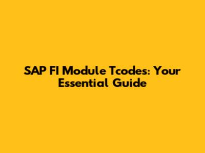 SAP FI Module Tcodes: Your Essential Guide