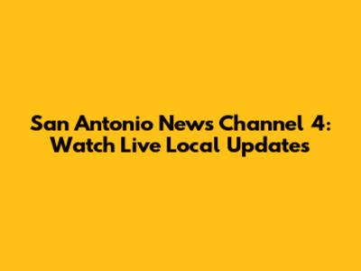 San Antonio News Channel 4: Watch Live Local Updates