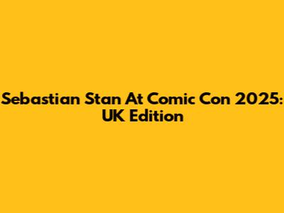 Sebastian Stan At Comic Con 2025: UK Edition