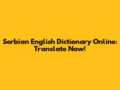 Serbian English Dictionary Online: Translate Now!
