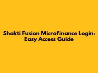 Shakti Fusion Microfinance Login: Easy Access Guide