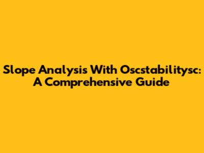 Slope Analysis With Oscstabilitysc: A Comprehensive Guide