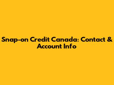 Snap-on Credit Canada: Contact & Account Info