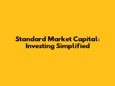 Standard Market Capital: Investing Simplified