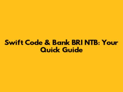 Swift Code & Bank BRI NTB: Your Quick Guide