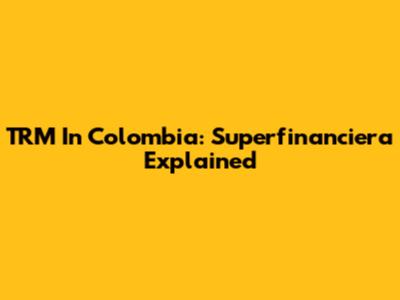 TRM In Colombia: Superfinanciera Explained
