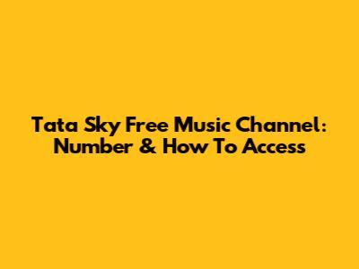 Tata Sky Free Music Channel: Number & How To Access