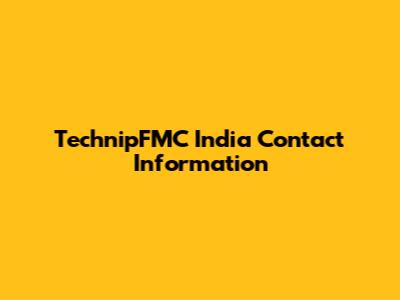 TechnipFMC India Contact Information