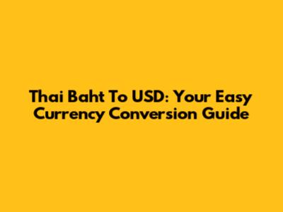 Thai Baht To USD: Your Easy Currency Conversion Guide