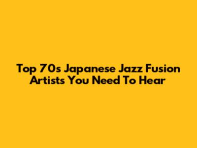 Top 70s Japanese Jazz Fusion Artists You Need To Hear