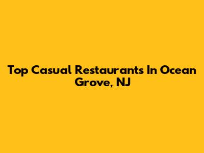 Top Casual Restaurants In Ocean Grove, NJ