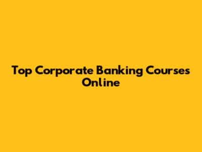 Top Corporate Banking Courses Online