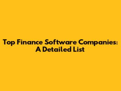 Top Finance Software Companies: A Detailed List