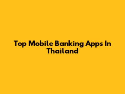Top Mobile Banking Apps In Thailand