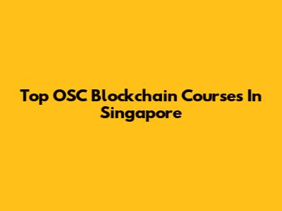 Top OSC Blockchain Courses In Singapore
