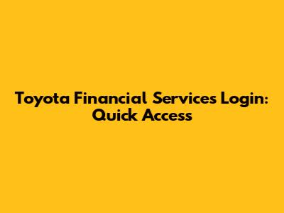 Toyota Financial Services Login: Quick Access