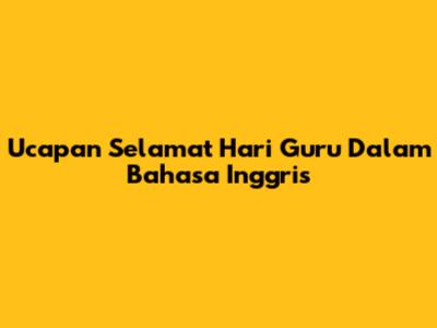 Ucapan Selamat Hari Guru Dalam Bahasa Inggris